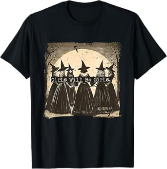 Girl Will Be Girls Feminist Witch Halloween Witchy Vibes T-Shirt