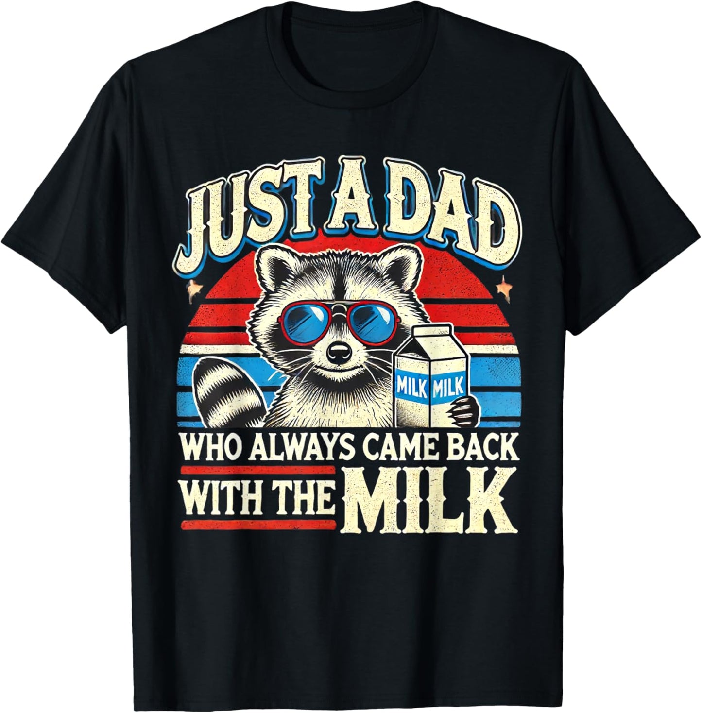 Vintage Racoon Just A Dad Who Always Came Back With The Milk T-Shirt
