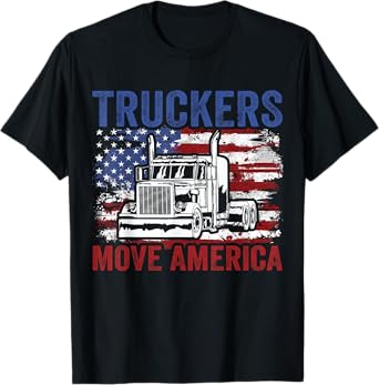 Trucker Truck Truck Driver Truckers Move America T-Shirt
