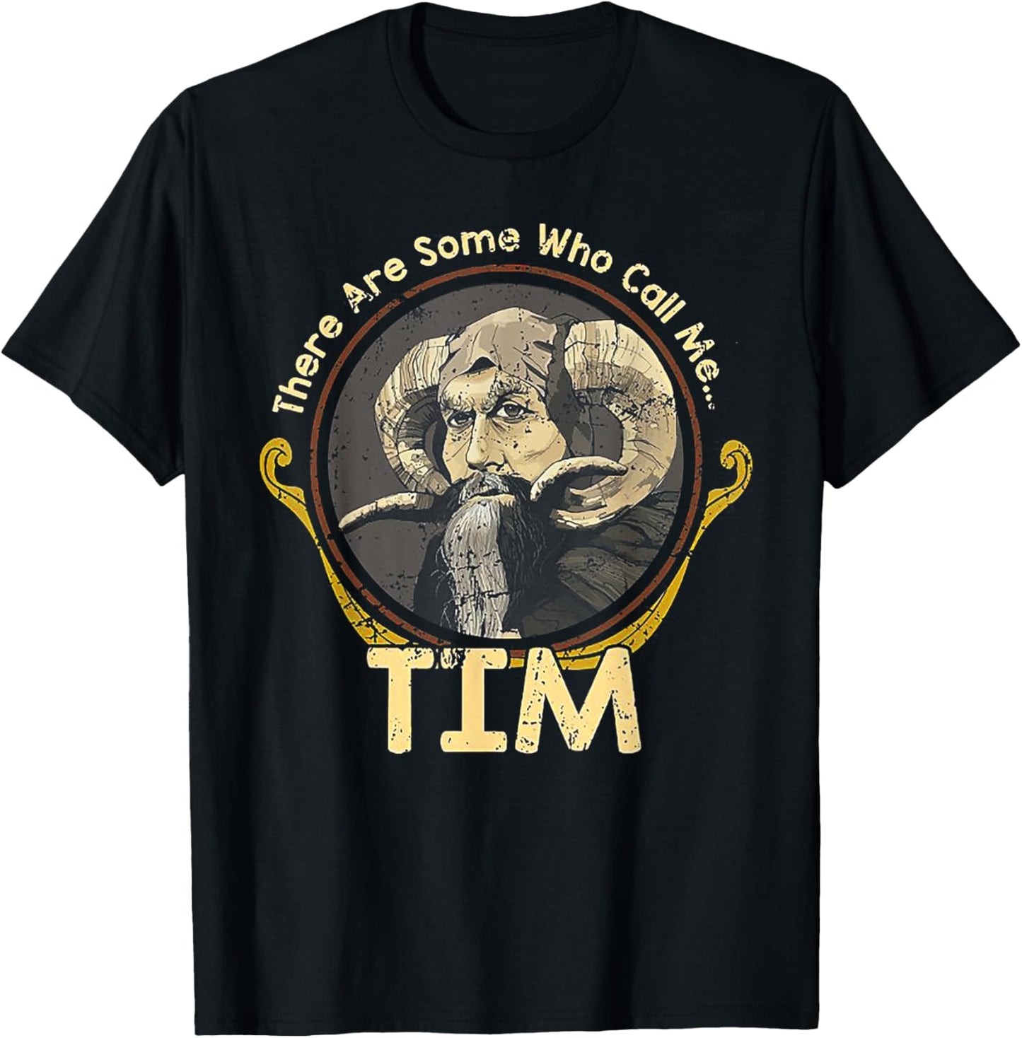 There Are Some Who Call Me Tim T-Shirt