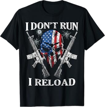 I don't Run I Reload Gun Rights AR-15 Skull American Flag Women Men T-Shirt