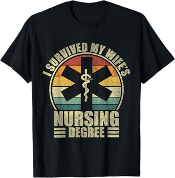 I Survived My Wife's Nursing Degree. Nursing Graduation T-Shirt