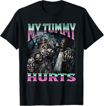 My Tummy Hurts Funny Hard Skeleton Meme Bootleg T-Shirt