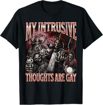 My Intrusive Thoughts Are Gay Funny Hard Skeleton Meme T-Shirt