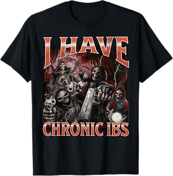 I Have Chronic IBS Funny Hard Skeleton Meme Bootleg T-Shirt