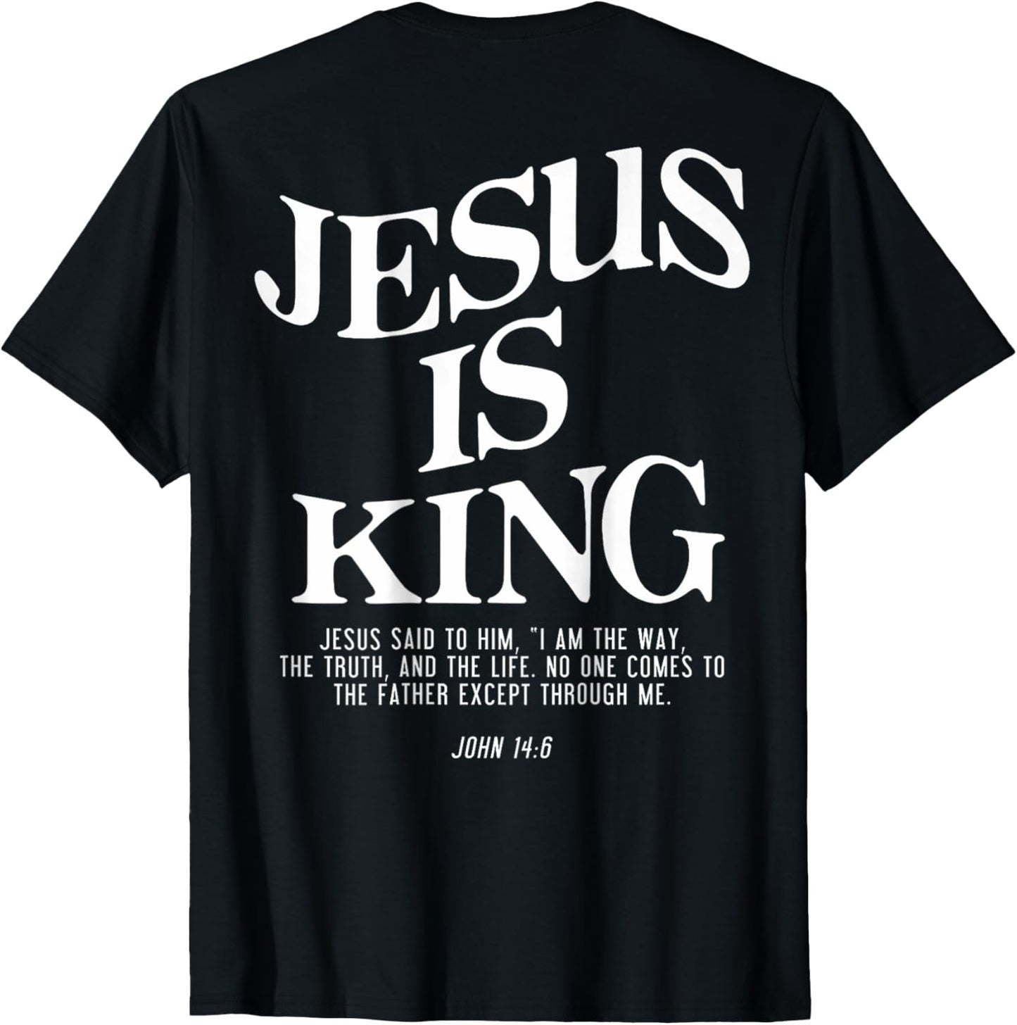 Jesus Is King Jesus John 14:6 Costume Christian (On Back) T-Shirt