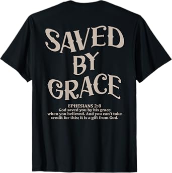 (Back Sided Print) Saved By Grace Bible Verse Christian T-Shirt