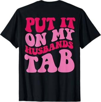Put it on my Husbands Tab T-Shirt
