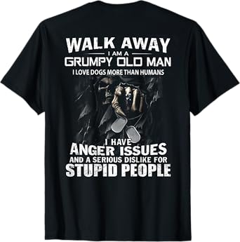Walk Away I Am A Grumpy Old Man I Love Dogs More Than Humans T-Shirt