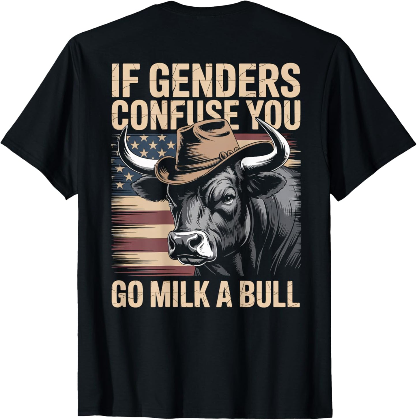 If Genders Confuse You Go Milk A Bull USA Flag (on back) T-Shirt