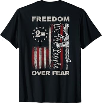 Freedom Over Fear - 2nd Amendment Patriotic Pro-Gun ON BACK T-Shirt