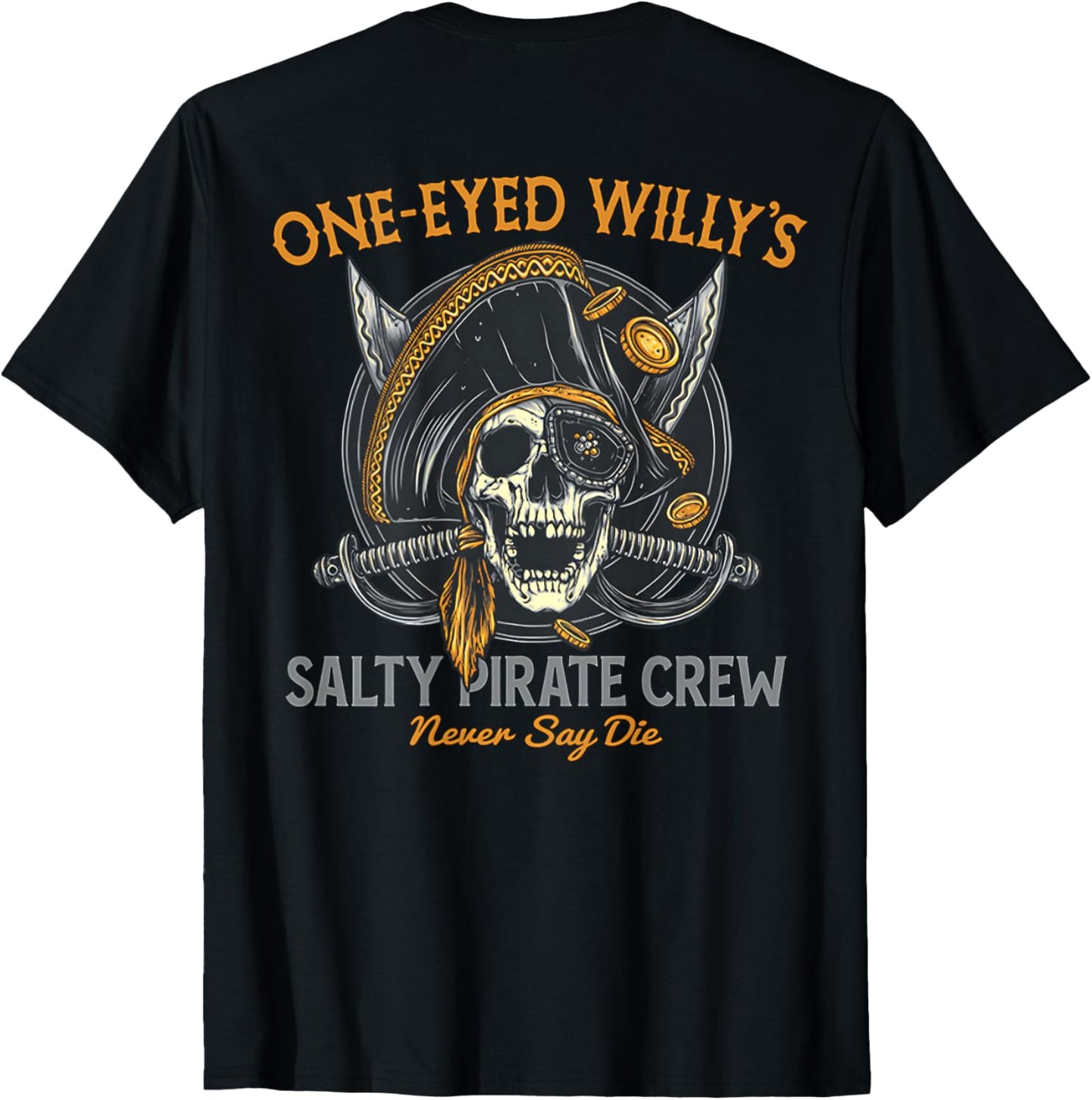 One Eyed Willy's Salty Pirate Crew (on back) T-Shirt