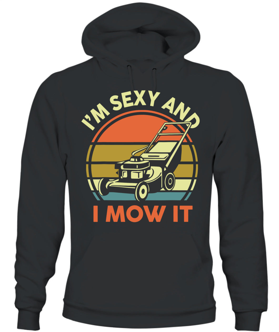 Lawn Mowing I'm Sexy And I Mow It Funny Mower Dad Gift Men T-Shirt