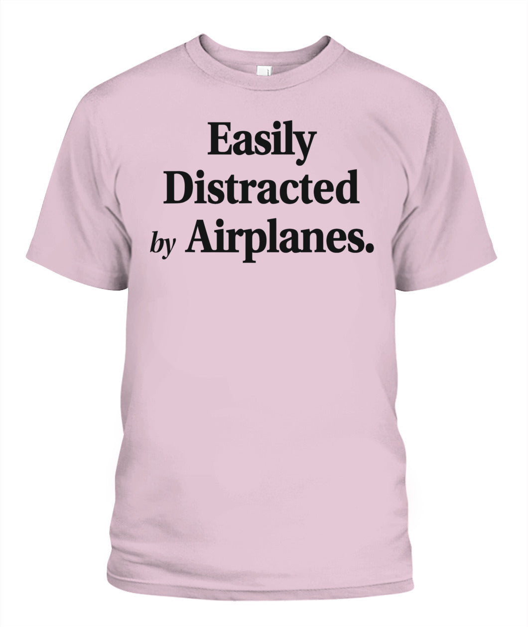 Easily Distracted By Airplanes Funny Plane Lovers Quote T-Shirt