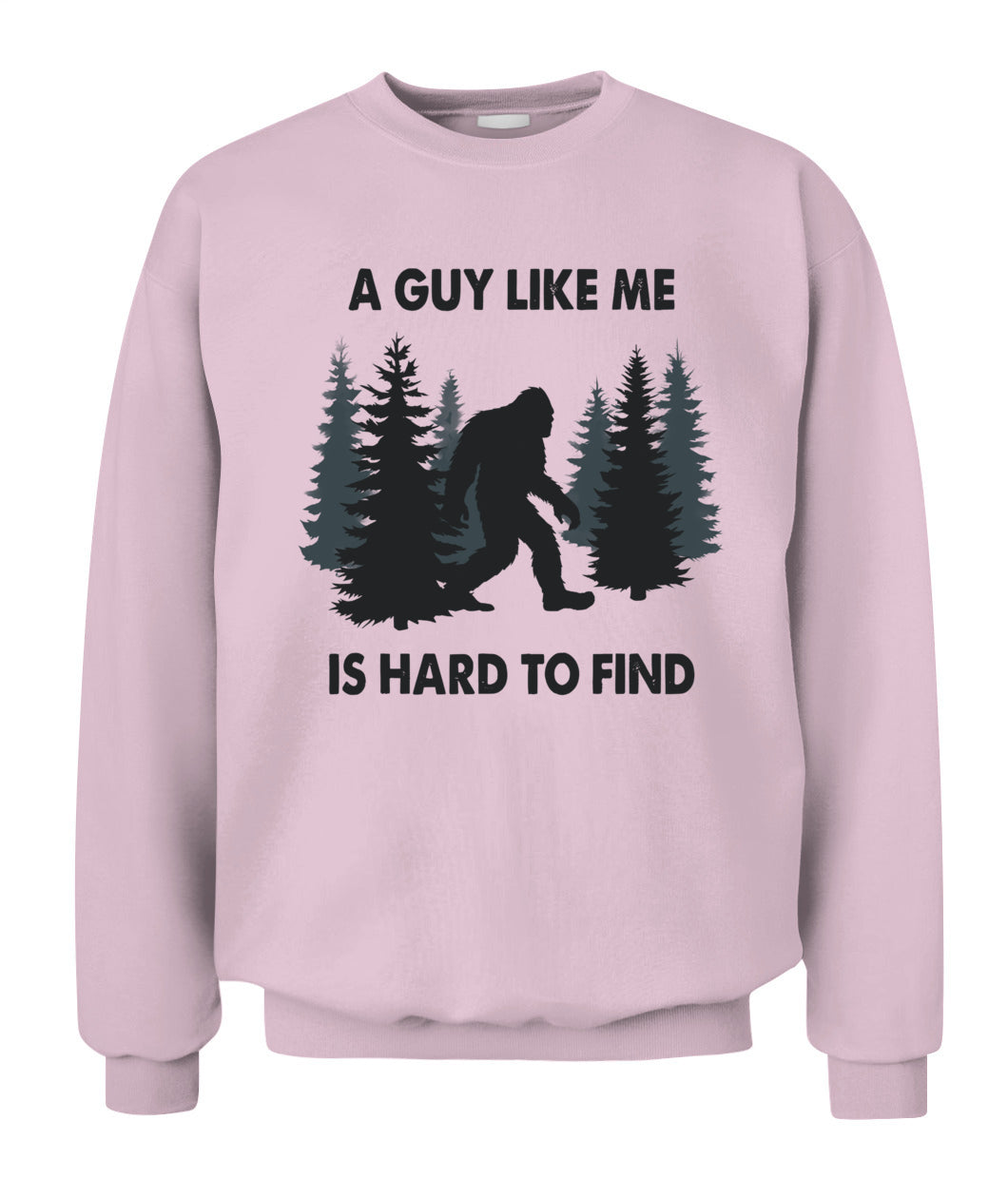 Funny Bigfoot A Guy Like Me Is Hard To Forest Find T-Shirt