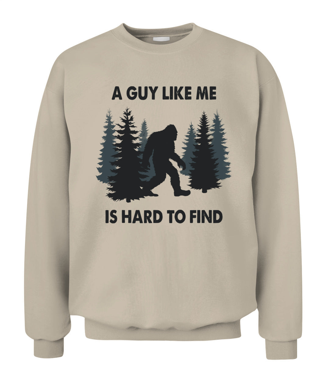 Funny Bigfoot A Guy Like Me Is Hard To Forest Find T-Shirt