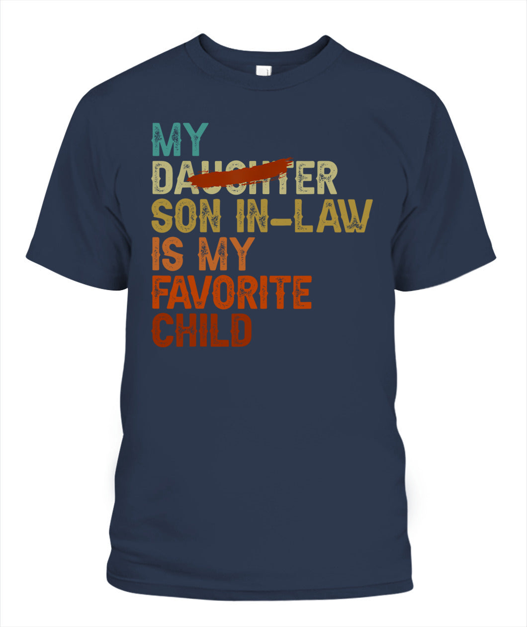 My Son In Law Is My Favorite Child Funny - Replaced Daughter T-Shirt