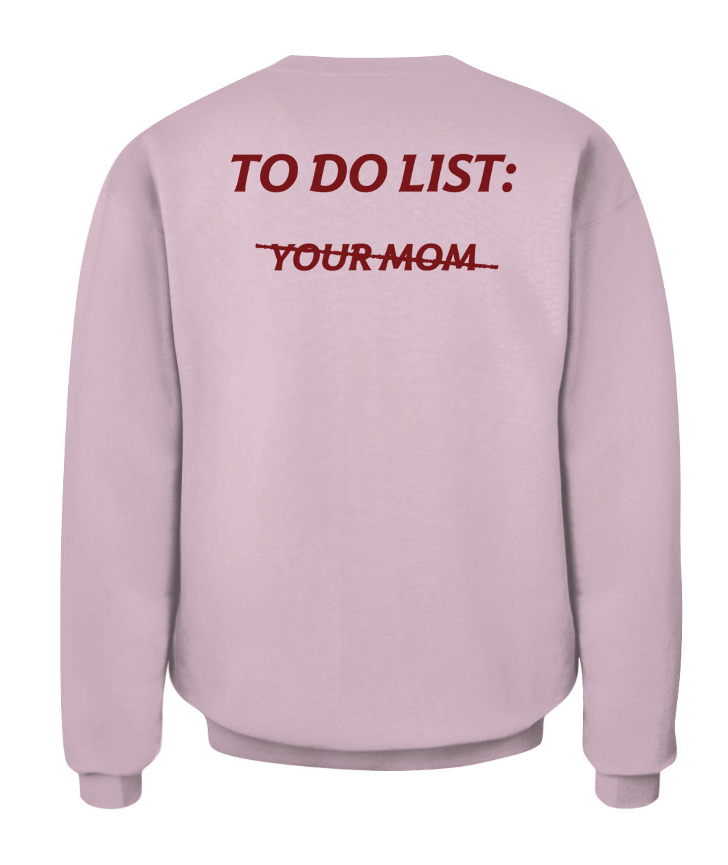 To Do List Your Mom Funny Meme Jokes (ON BACK) T-Shirt