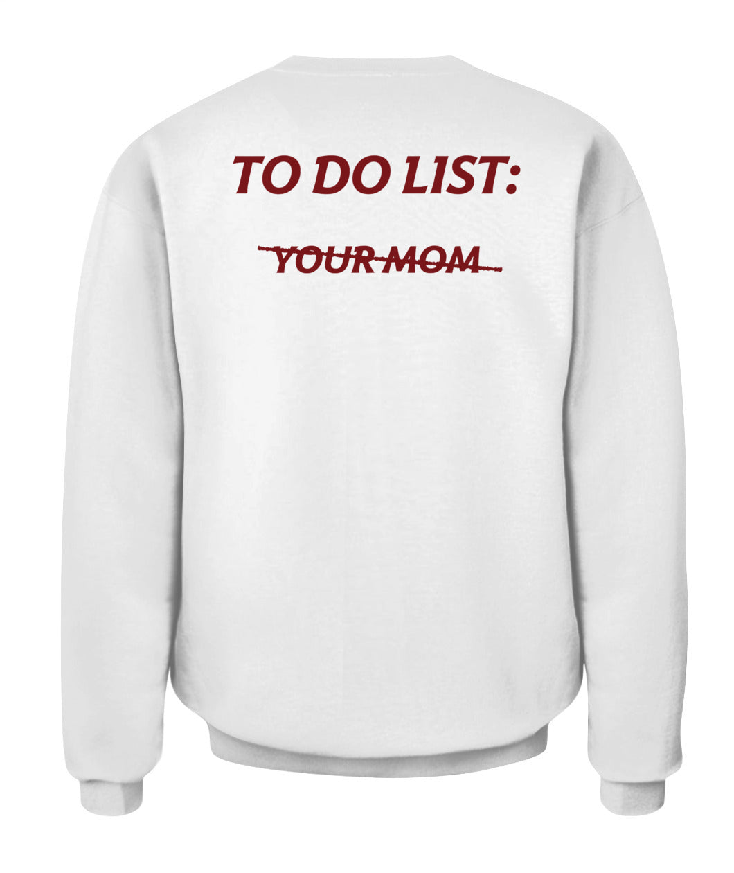 To Do List Your Mom Funny Meme Jokes (ON BACK) T-Shirt