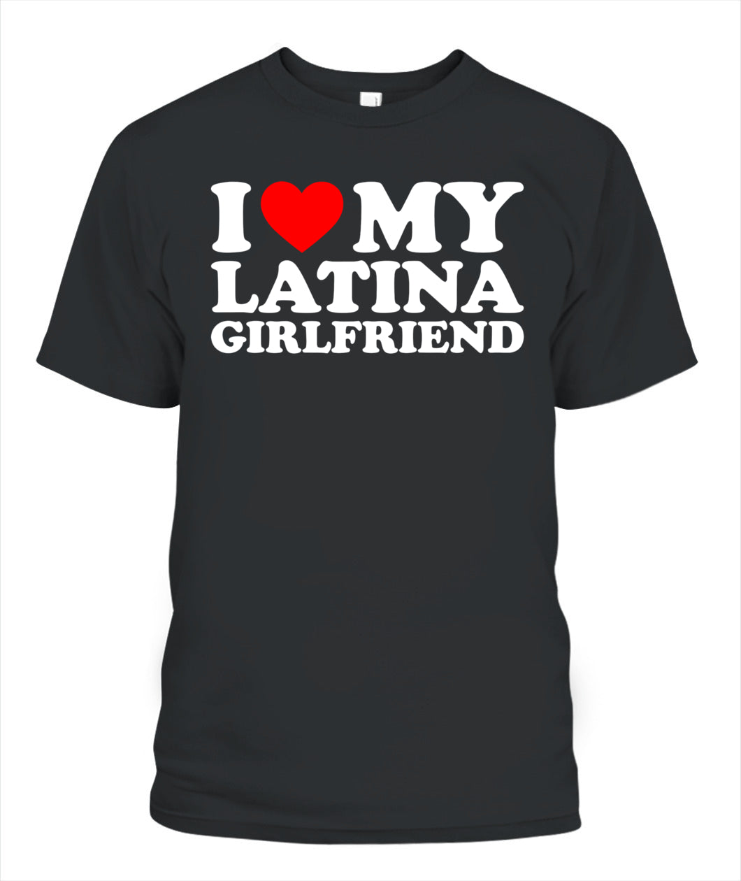 I Love My Latina Girlfriend T-Shirt