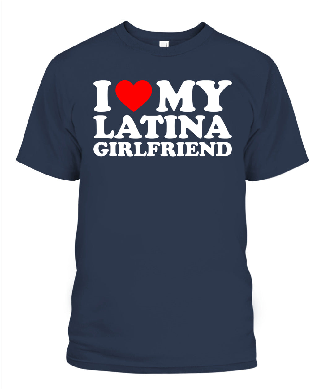 I Love My Latina Girlfriend T-Shirt