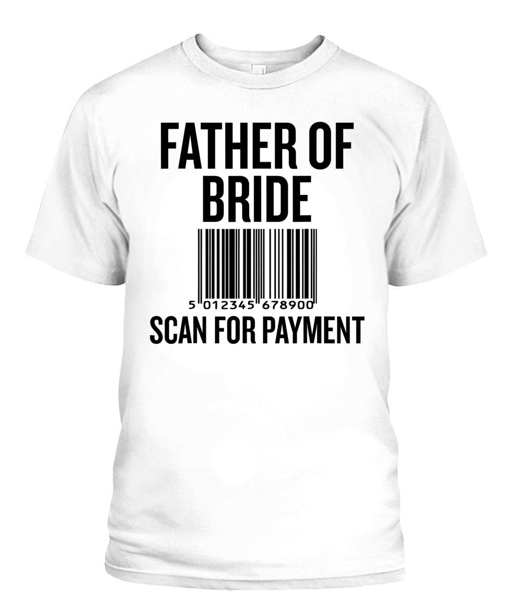 Father of Bride Scan for Payment Funny Wedding Preparation T-Shirt