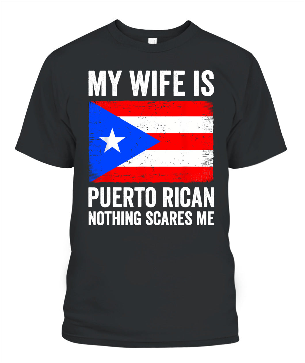 My Wife Is Puerto Rican Nothing Scares Me Puerto Rico T-Shirt