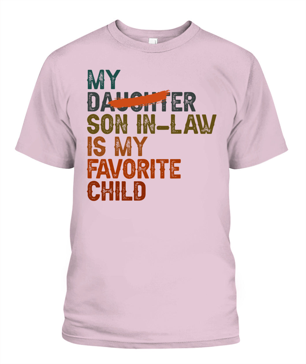 My Son In Law Is My Favorite Child Funny - Replaced Daughter T-Shirt
