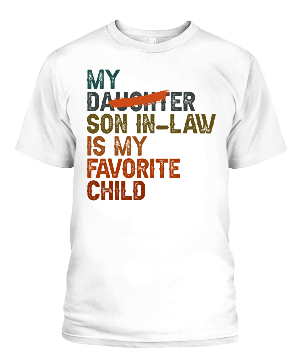 My Son In Law Is My Favorite Child Funny - Replaced Daughter T-Shirt