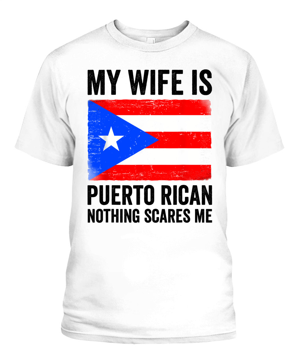 My Wife Is Puerto Rican Nothing Scares Me Puerto Rico T-Shirt