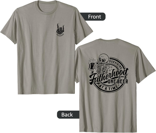 Fatherhood Surviving One Beer At A Time - Front and Back T-Shirt