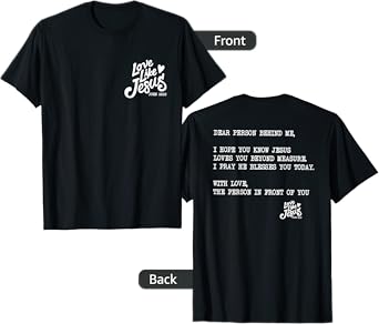 love like jesus dear person behind me T-Shirt