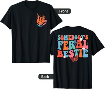 Somebody's Feral Bestie Funny For Best Friends T-Shirt