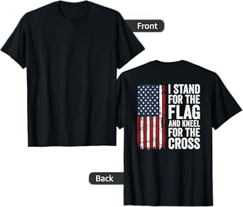 I Stand For The Flag And Kneel For The Cross - (ON BACK) T-Shirt