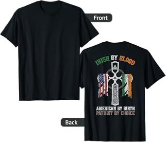 Irish By Blood American By Birth Patriot By Choice T-Shirt