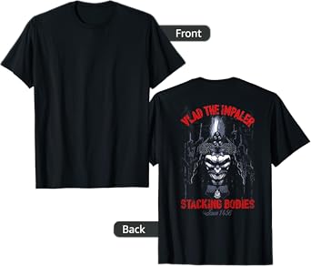 Vlad The Impaler Stacking Bodies Since 1456 (on back) T-Shirt