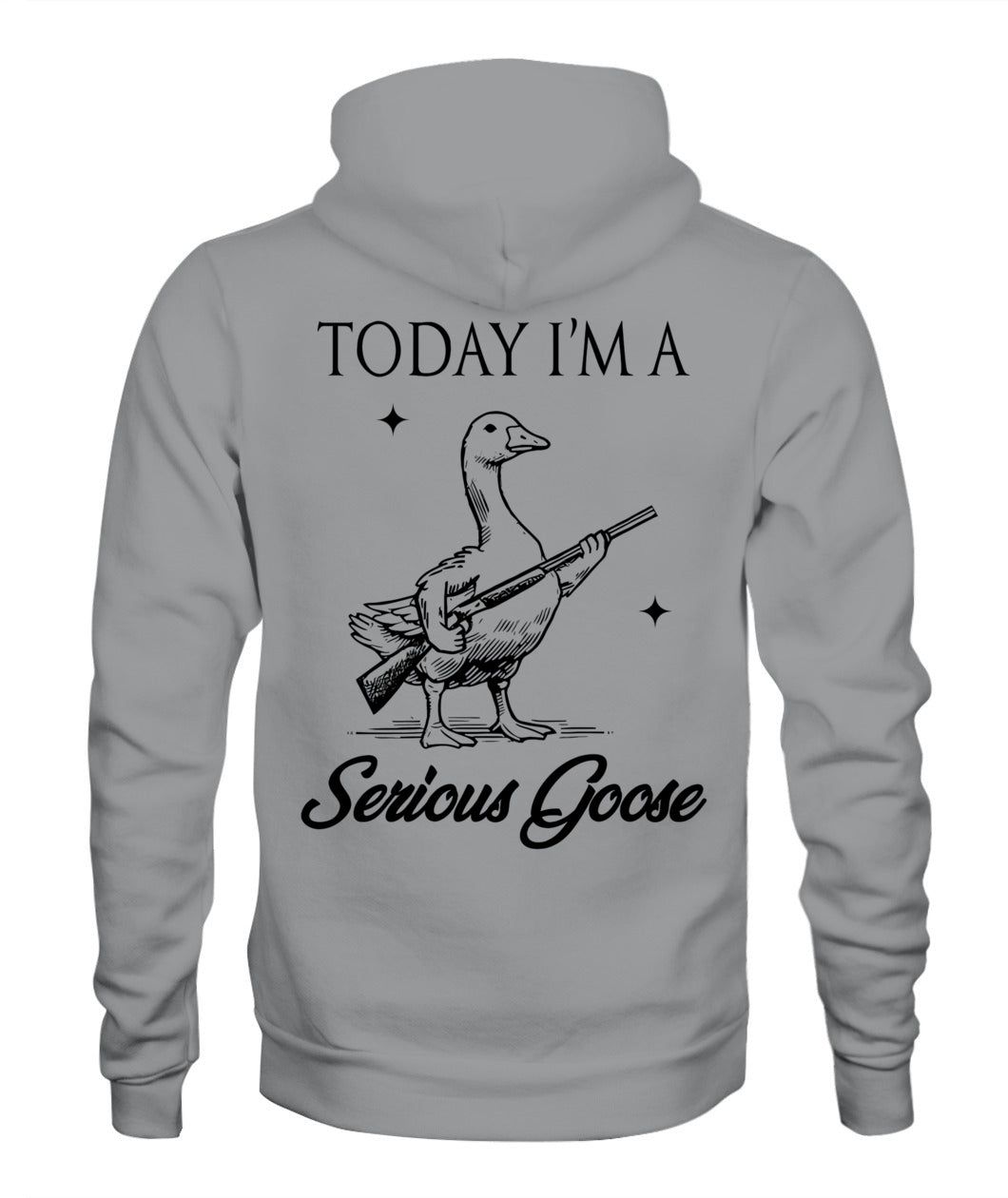 Today I'm A Serious Goose Lovers Goose With Gun (ON BACK) T-Shirt