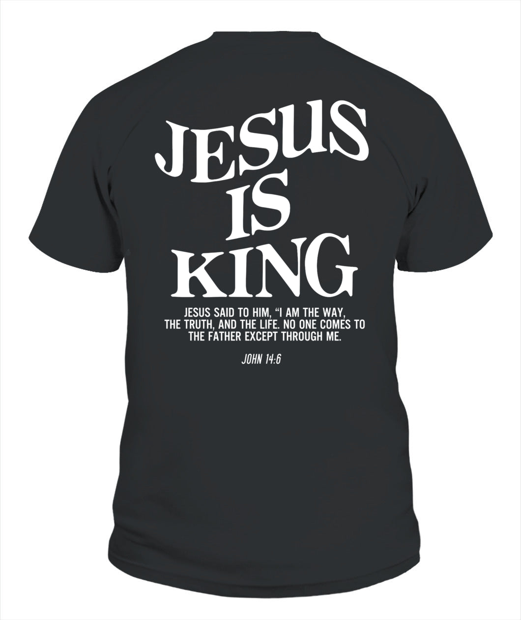 Jesus Is King Jesus John 14:6 Costume Christian (On Back) T-Shirt