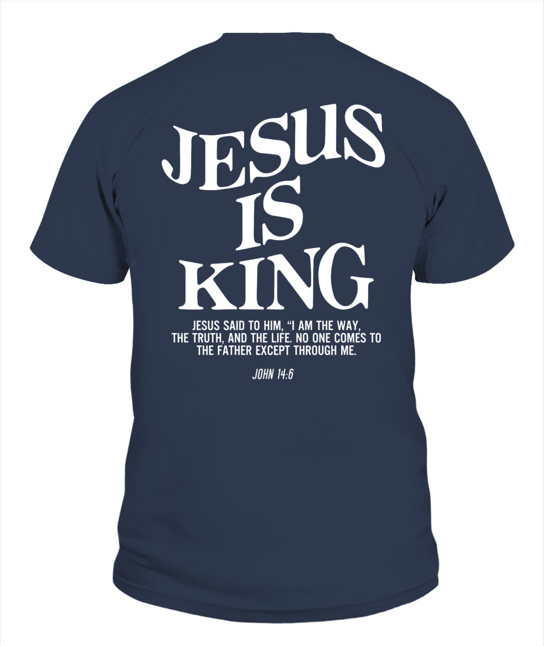 Jesus Is King Jesus John 14:6 Costume Christian (On Back) T-Shirt