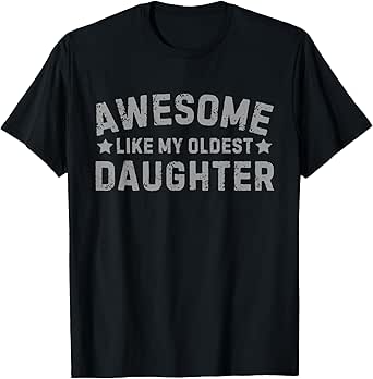 Retro Vintage Father's Day Awesome Like My Oldest Daughter T-Shirt