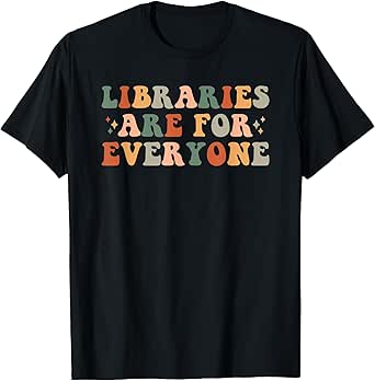 Libraries Are For Everyone Retro Librarian Reader Book Lover T-Shirt