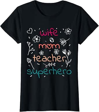 Wife Mom Teacher Superhero Mother's Day Educator Outfit Women T-Shirt