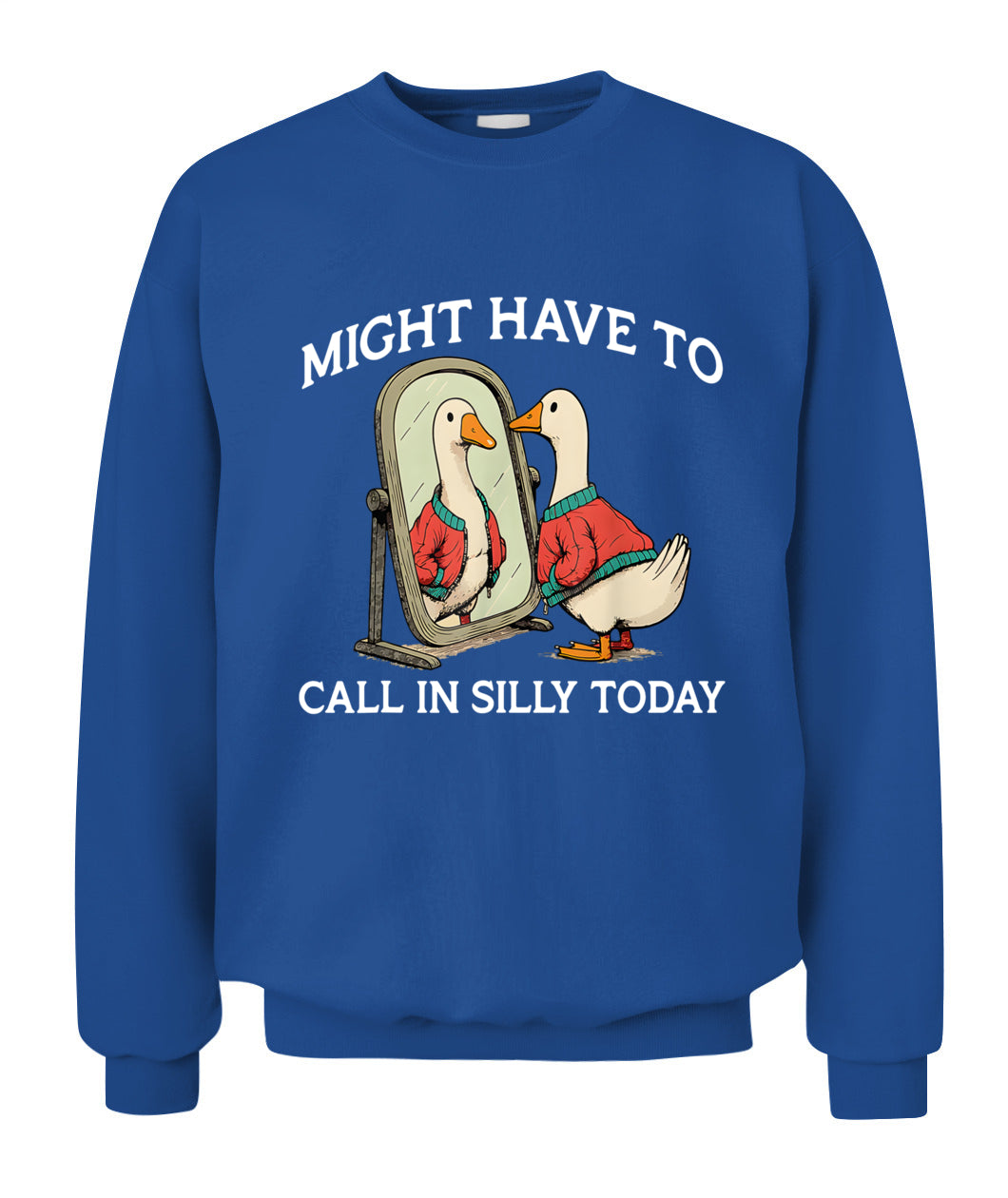 Goose Might Have To Call In Silly Today T-Shirt