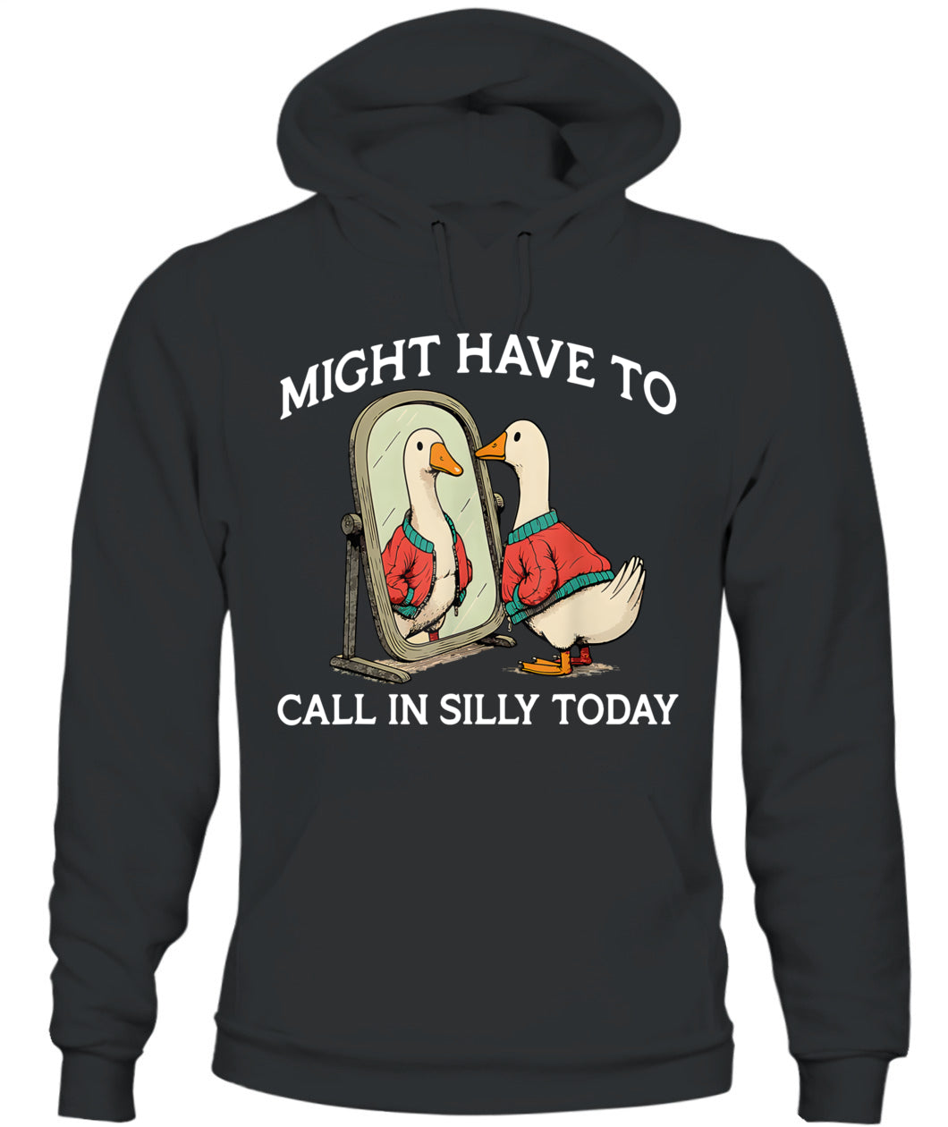 Goose Might Have To Call In Silly Today T-Shirt