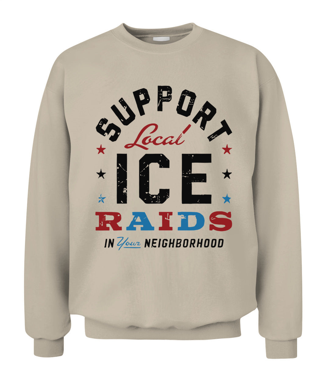 Support Local Ice Raids In Your Neighborhood T-Shirt