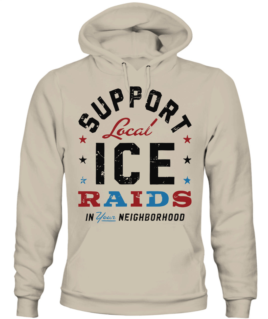 Support Local Ice Raids In Your Neighborhood T-Shirt