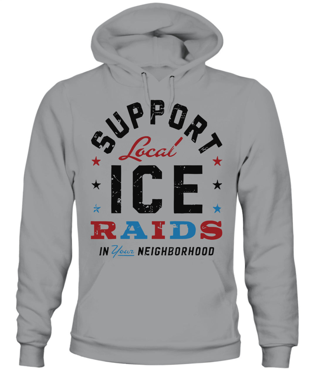 Support Local Ice Raids In Your Neighborhood T-Shirt