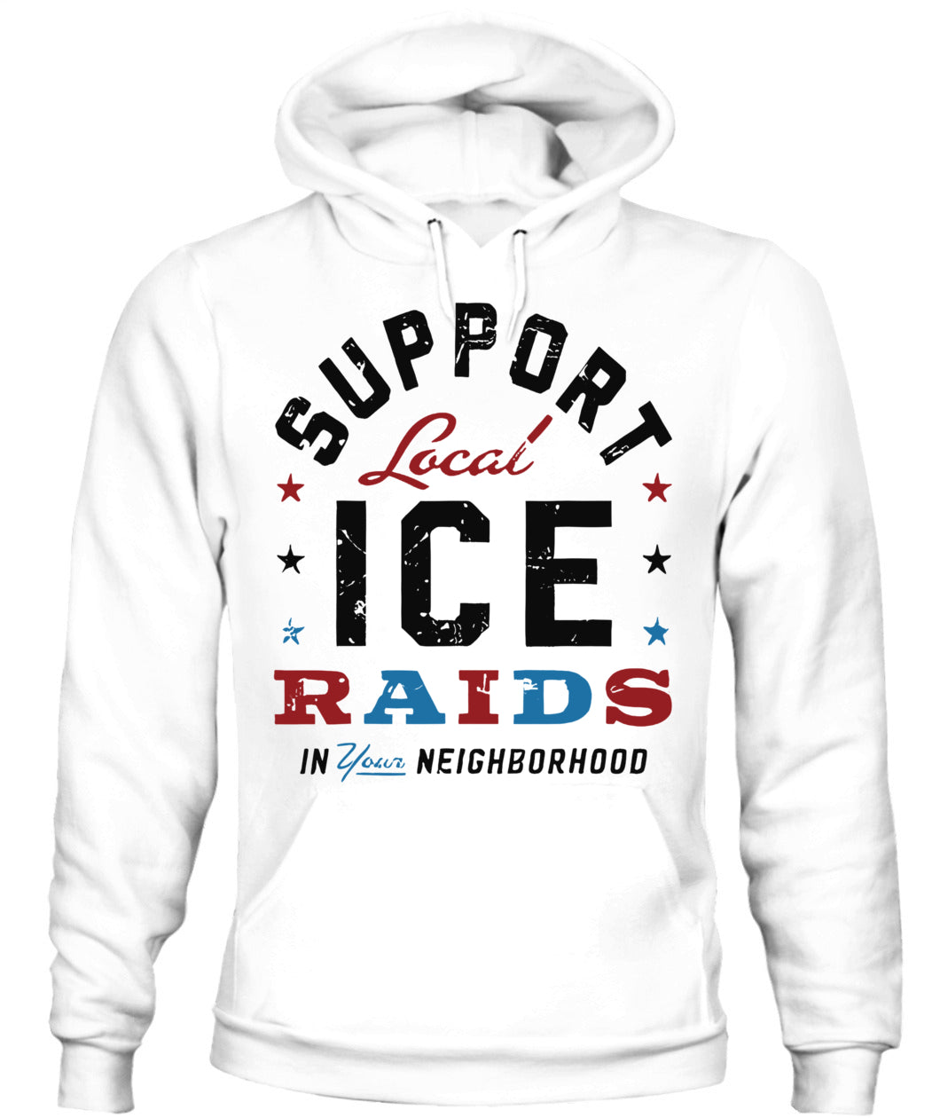 Support Local Ice Raids In Your Neighborhood T-Shirt