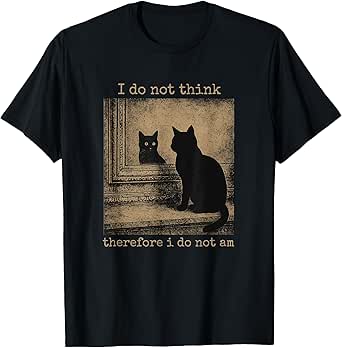I Do Not Think Therefore I Do Not Am cat meme Men Women Kids T-Shirt