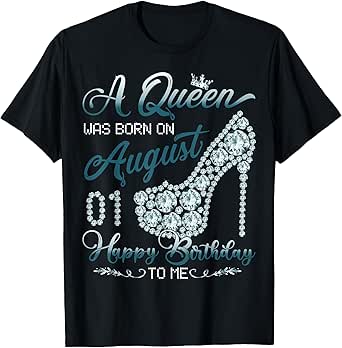 A Queen Was Born On August 01, Funny 1st August Birthday T-Shirt